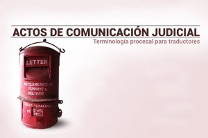 actos de comunicación judicial | Traducción jurídica y jurada de inglés a español